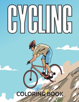 Cycling Coloring Book Cycling Coloring Book