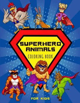 Superhero Animals Coloring Book for Kids Superhero Animals Coloring Book for Kids