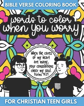Bible Verse Coloring Book for Christian Teen Girls - Words to Color when You Worry Bible Verse Coloring Book for Christian Teen Girls - Words to Color when You Worry