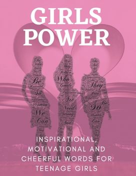 Girls Power | Inspirational, Motivational and Cheerful Words for Teenage Girls
