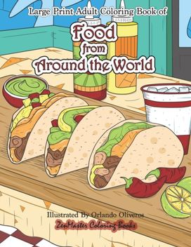 Large Print Adult Coloring Book of Food from Around the World Large Print Adult Coloring Book of Food from Around the World