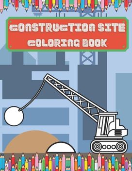 Construction Site Coloring Book
