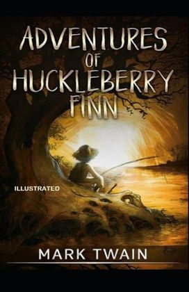 Adventures of Huckleberry Finn Illustrated Adventures of Huckleberry Finn Illustrated