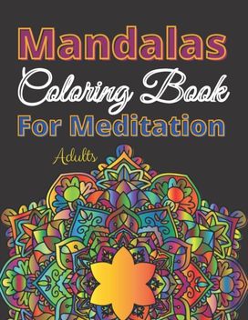 Mandalas Coloring Book for Meditation Adults