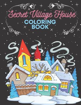 Secret Village House Coloring Book Secret Village House Coloring Book