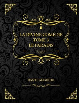 La Divine Comedie - Tome 3 - Le Paradis La Divine Comedie - Tome 3 - Le Paradis
