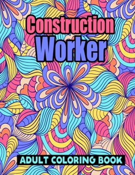 Construction Worker Adult Coloring Book