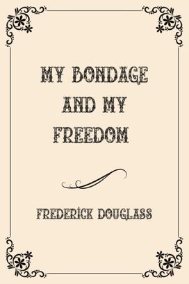 My Bondage and My Freedom