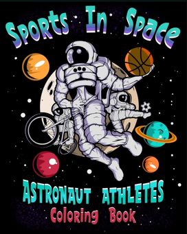 Sports in Space Astronaut Athletes Coloring Book