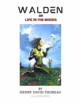 Walden or Life in the Woods by Henry David Thoreau (Illustrated)