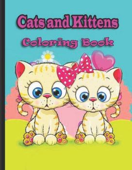 Cats and Kittens Coloring Book Cats and Kittens Coloring Book