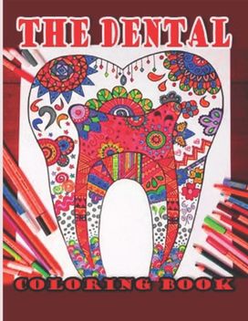 The Dental Coloring Book The Dental Coloring Book