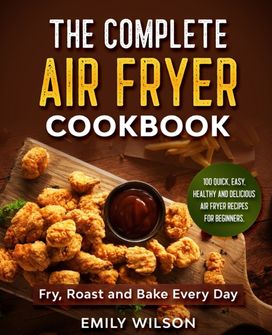 The Complete Air Fryer Cookbook