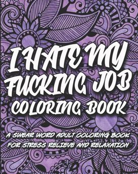 I Hate My F*cking Job Coloring Book I Hate My F*cking Job Coloring Book