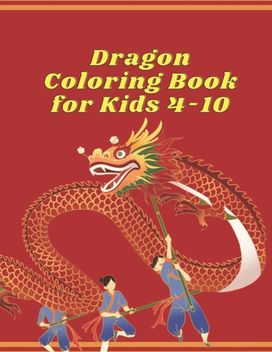 Dragon Coloring Book for Kids 4-10 Dragon Coloring Book for Kids 4-10