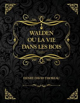 Walden Ou La Vie Dans Les Bois