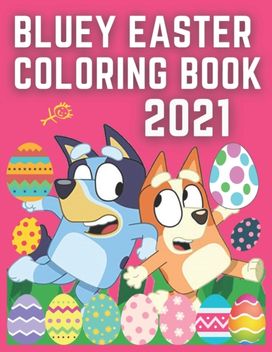 Bluey Easter Coloring Book 2021 Bluey Easter Coloring Book 2021