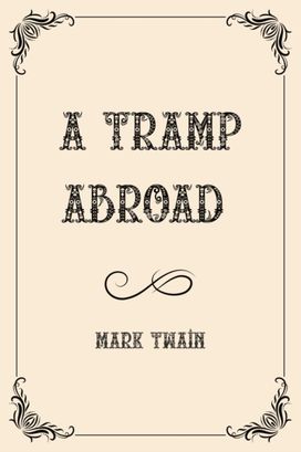 A Tramp Abroad A Tramp Abroad
