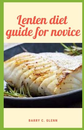 Lenten Diet Guide for Novice Lenten Diet Guide for Novice
