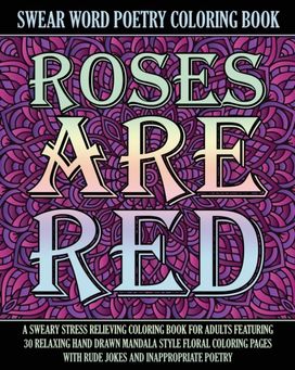 Roses are Red Swear Word Poetry Coloring Book