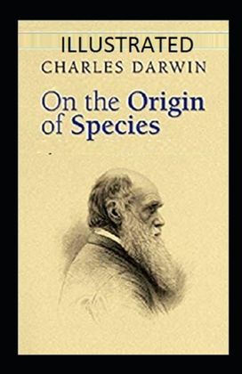 On the Origin of Species Illustrated On the Origin of Species Illustrated