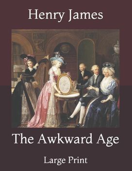 The Awkward Age The Awkward Age