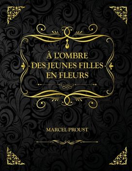 A L'ombre Des Jeunes Filles En Fleurs