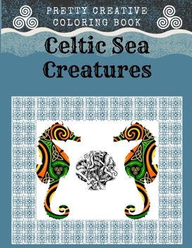 Pretty Creative Coloring Book Celtic Sea Creatures Pretty Creative Coloring Book Celtic Sea Creatures