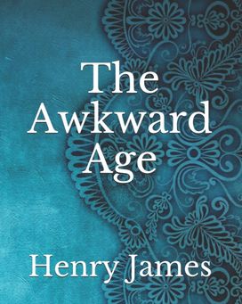 The Awkward Age The Awkward Age