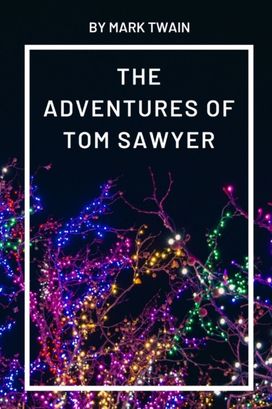 The Adventures of Tom Sawyer by Mark Twain The Adventures of Tom Sawyer by Mark Twain