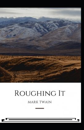 Roughing it (Illustrated) Edition