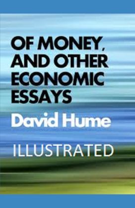 Of Money, and Other Economic Essays Illustrated