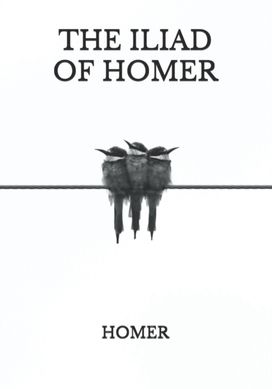 The Iliad of Homer