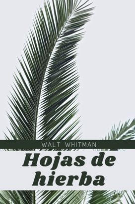Hojas De Hierba De Walt Whitman Hojas De Hierba De Walt Whitman