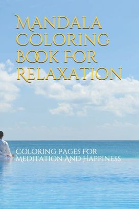 Mandala Coloring Book for Relaxation Mandala Coloring Book for Relaxation