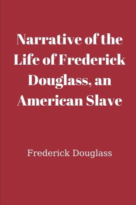 Narrative of the Life of Frederick Douglass, an American Slave