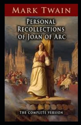 Personal Recollections of Joan of Arc Annotated Personal Recollections of Joan of Arc Annotated