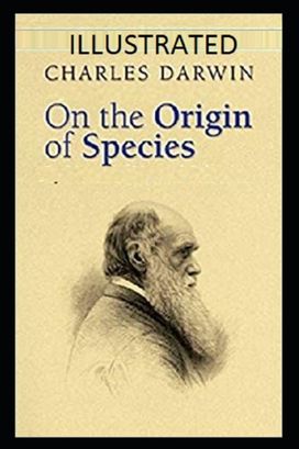 On the Origin of Species Illustrated On the Origin of Species Illustrated