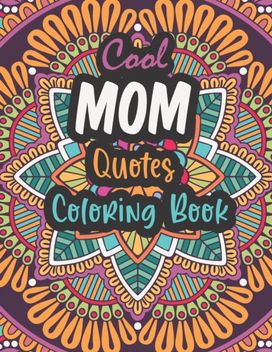 Cool Mom Quotes Coloring Book