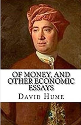 Of Money, and Other Economic Essays Illustrated Of Money, and Other Economic Essays Illustrated