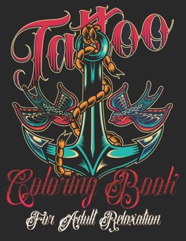 Tattoo Coloring Book for Adults Relaxation Tattoo Coloring Book for Adults Relaxation