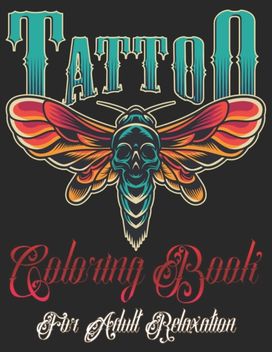 Tattoo Coloring Book for Adults Relaxation Tattoo Coloring Book for Adults Relaxation