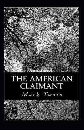 The American Claimant Annotated