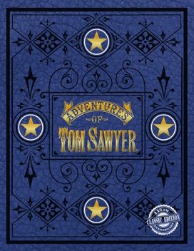 The Adventures of Tom Sawyer 145Th Anniversary Classic Edition