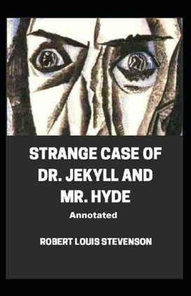 Strange Case of Dr. Jekyll and Mr. Hyde Annotated