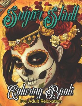 Sugar Skull Coloring Book for Adult Relaxation
