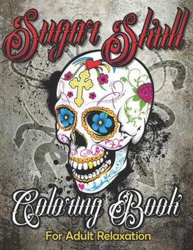 Sugar Skull Coloring Book for Adult Relaxation