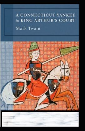 A Connecticut Yankee in King Arthur's Court Annotated