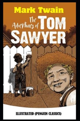 The Adventures of Tom Sawyer by Mark Twain Illustrated (Penguin Classics)