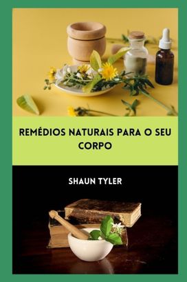 Remedios Naturaispara O Seu Corpo Remedios Naturaispara O Seu Corpo